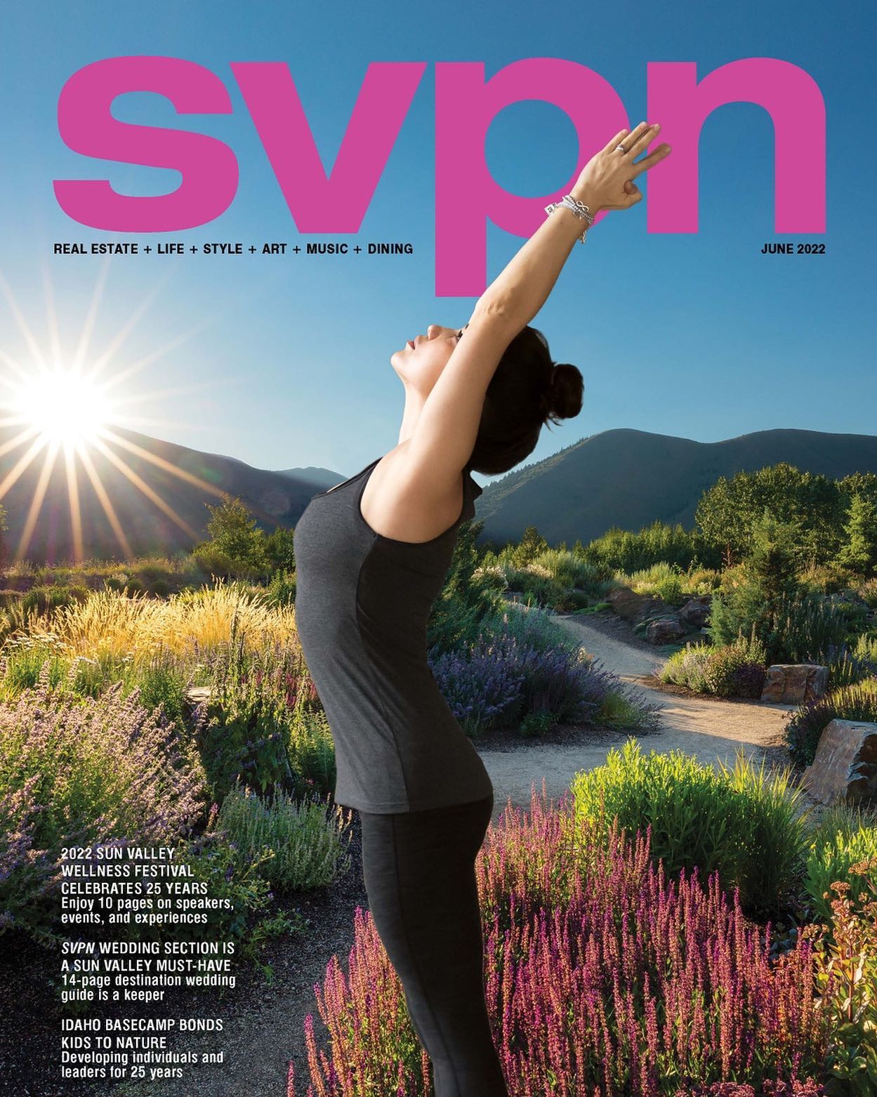 SVPN Magazine June 2022 arrives on Wednesday, June 8!

The 2022 summer season is upon us. For our June issue, SVPN Magazine features the 25th Sun Valley Wellness Festival with speakers and activities that will contribute to a healthy and purposeful life. SVPN Magazine features ten pages of spotlight speakers and a rundown on what to do and when. In addition, we have a Sun Valley Wine Auction preview, and for a second year, SVPN Magazine offers our treasured Wedding Section.

Meet the new owner of Windermere, Logan Frederickson, and celebrate the 25th anniversary of Idaho BaseCamp (IBC), changing the lives of fifth graders across the state of Idaho and for many other kids, especially in our backyard in the Lost River Valley. Along with many News&Views items, our Now Showing section presents several new exhibitions ready to see, and Arts Etc. with a plethora of events and activities, including concerts where we welcome Nashville’s The Cadillac Three performing at the Sun Valley Pavilion with the Powell Brothers. And don’t miss out on Style Dial must-haves and how The Open Room is styling us out for summer outdoor living.

SVPN Magazine wellness contributors St. Luke’s and Dr. Molly Brown have our health in mind as we all start to move around more. And the Sun Valley Restaurant Association Dining Guide lists all the great options for good eats when we need entertaining family and guests. @svpnmagazine #svpnmagazine #sunvalleyidaho #sunvalleystyle #sunvalleysummer #idaho #livingthedream #myhomeisyourvacation #sunvalleylife #visitsunvalley #seeksunvalley
